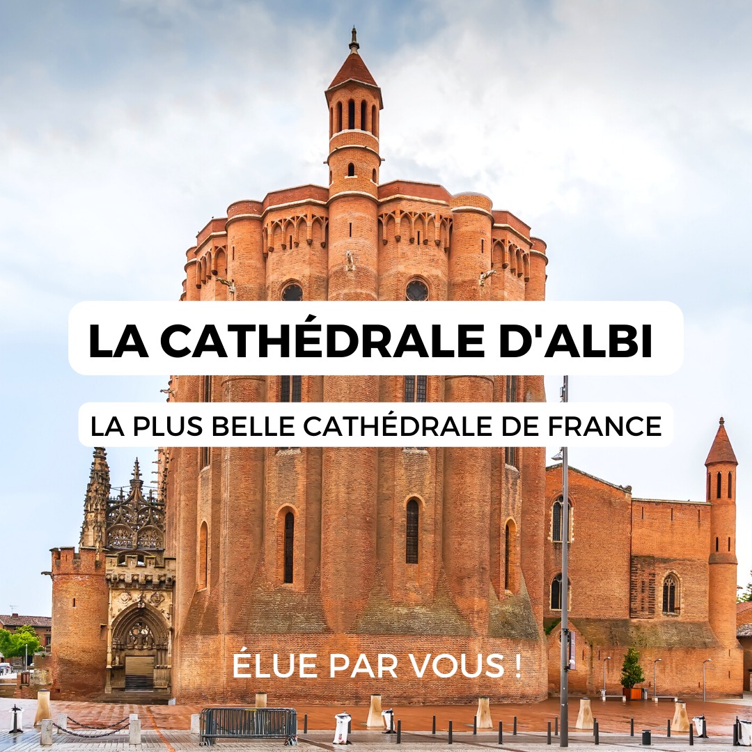 LA CATHEDRALE D'ALBI GAGNE LE TOURNOI DES PLUS BELLES CATHEDRALES DE FRANCE
