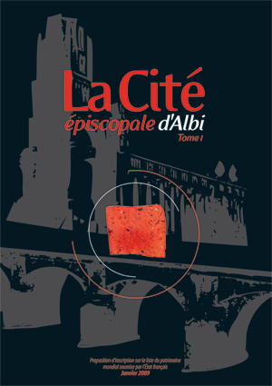 Le tome 1 présente ce qui fait la valeur universelle exceptionnelle de la Cité épiscopale d’Albi.